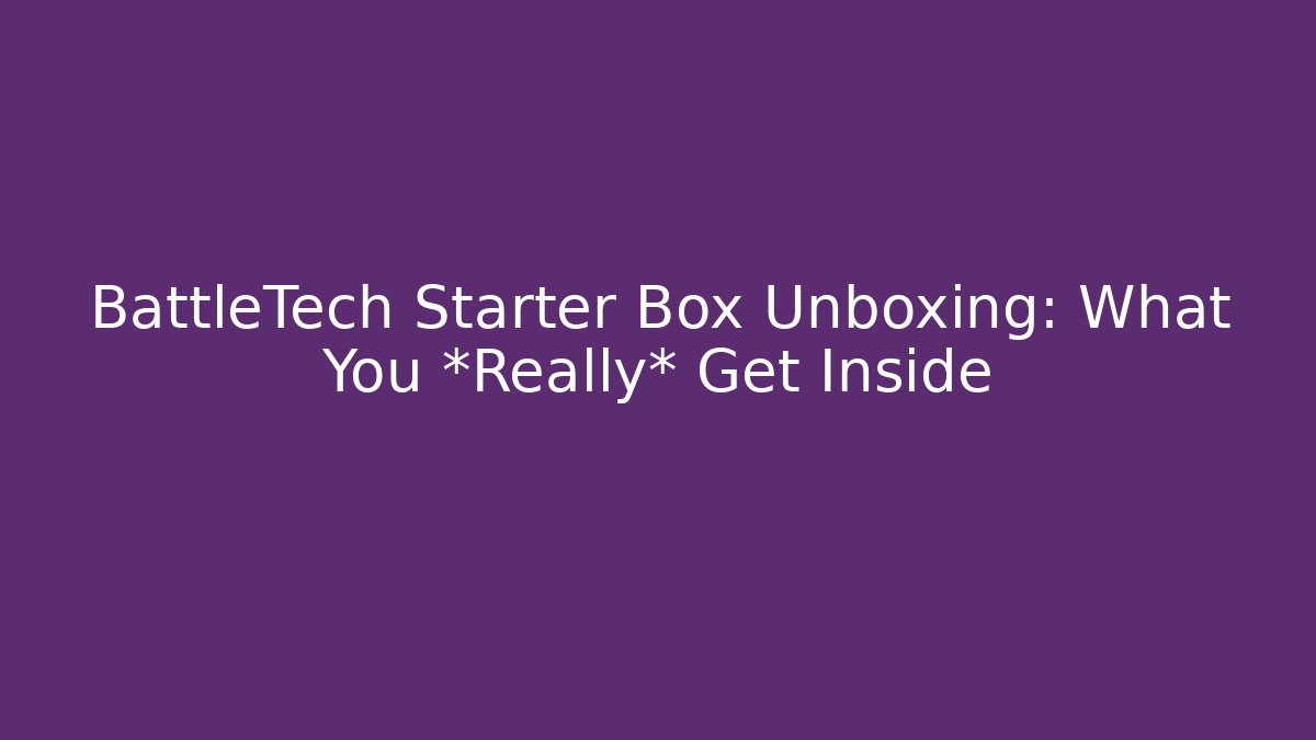 BattleTech Starter Box Unboxing: What You *Really* Get Inside