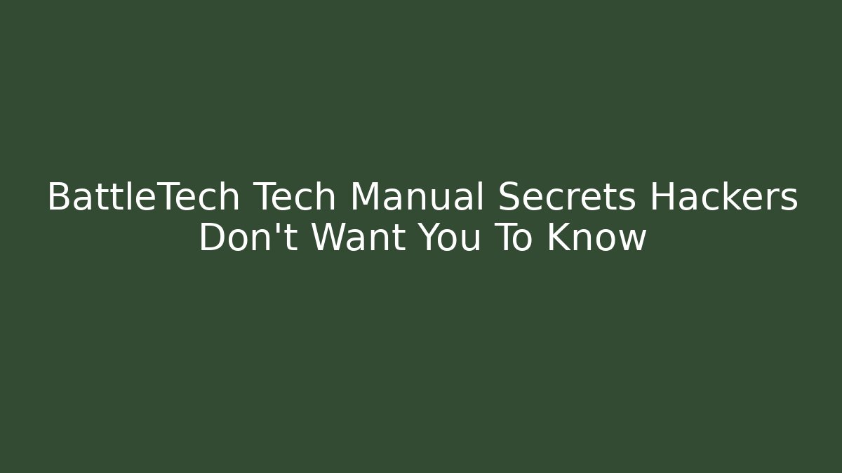 BattleTech Tech Manual Secrets Hackers Don't Want You To Know