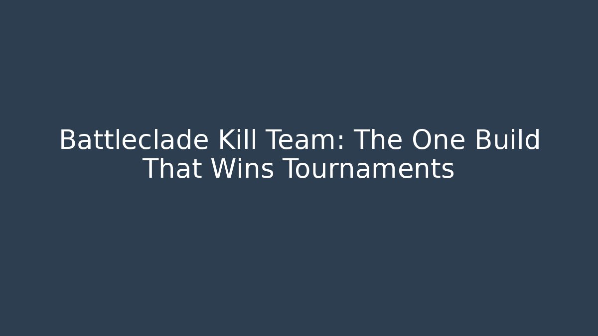 Battleclade Kill Team: The One Build That Wins Tournaments