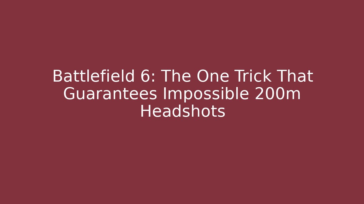 Battlefield 6: The One Trick That Guarantees Impossible 200m Headshots