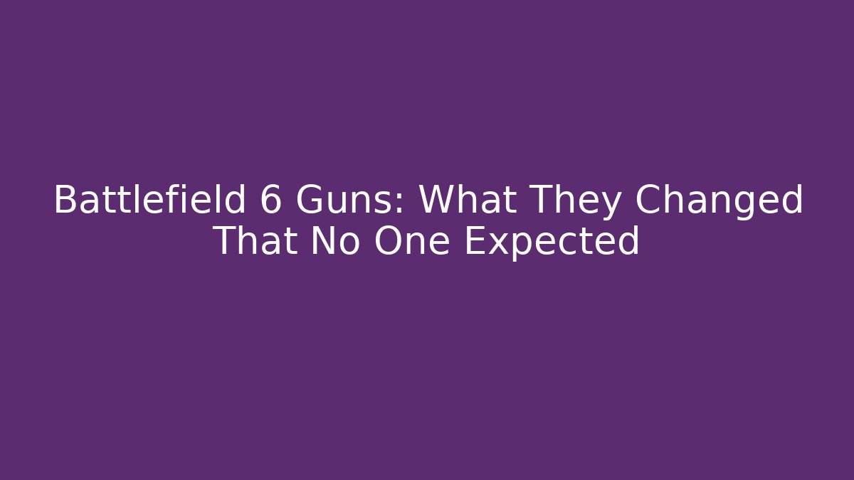 Battlefield 6 Guns: What They Changed That No One Expected