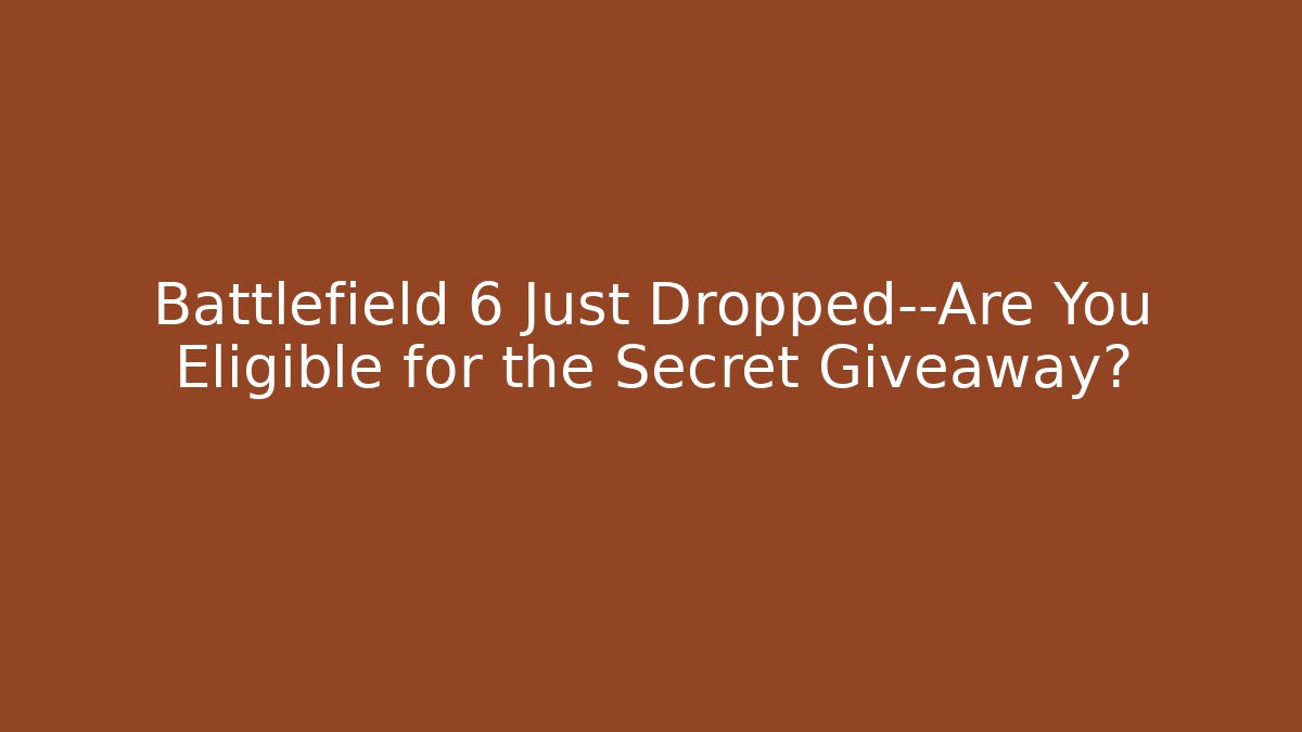 Battlefield 6 Just Dropped—Are You Eligible for the Secret Giveaway?