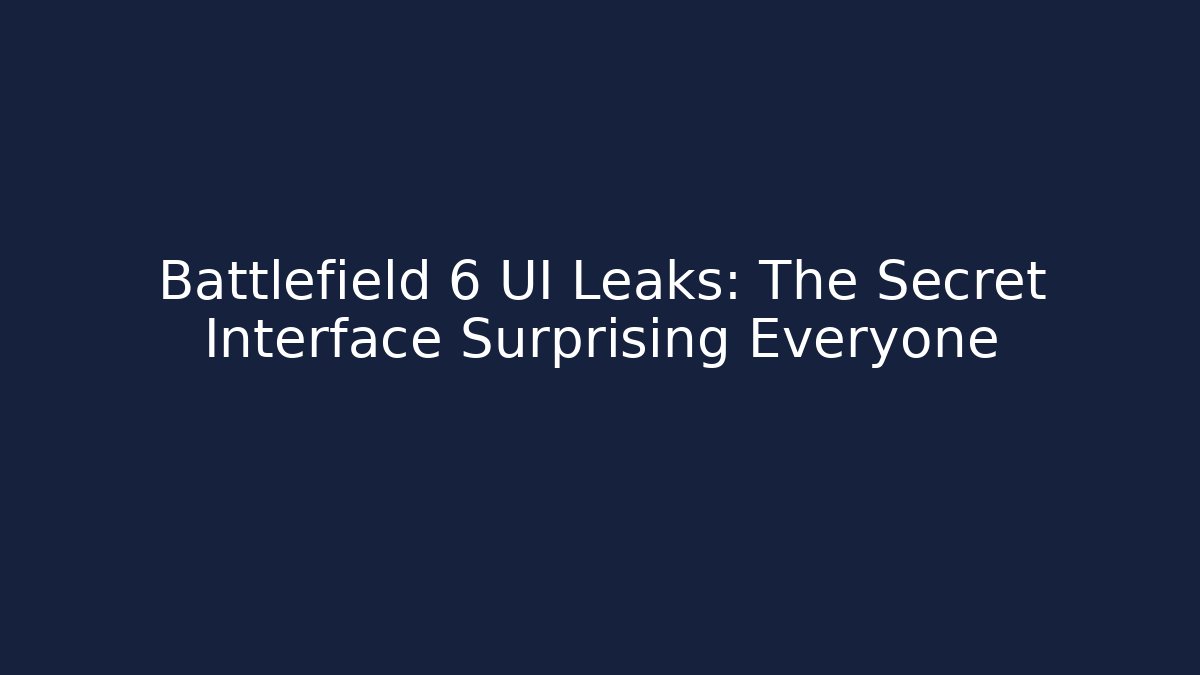 Battlefield 6 UI Leaks: The Secret Interface Surprising Everyone