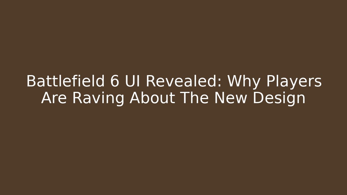 Battlefield 6 UI Revealed: Why Players Are Raving About The New Design