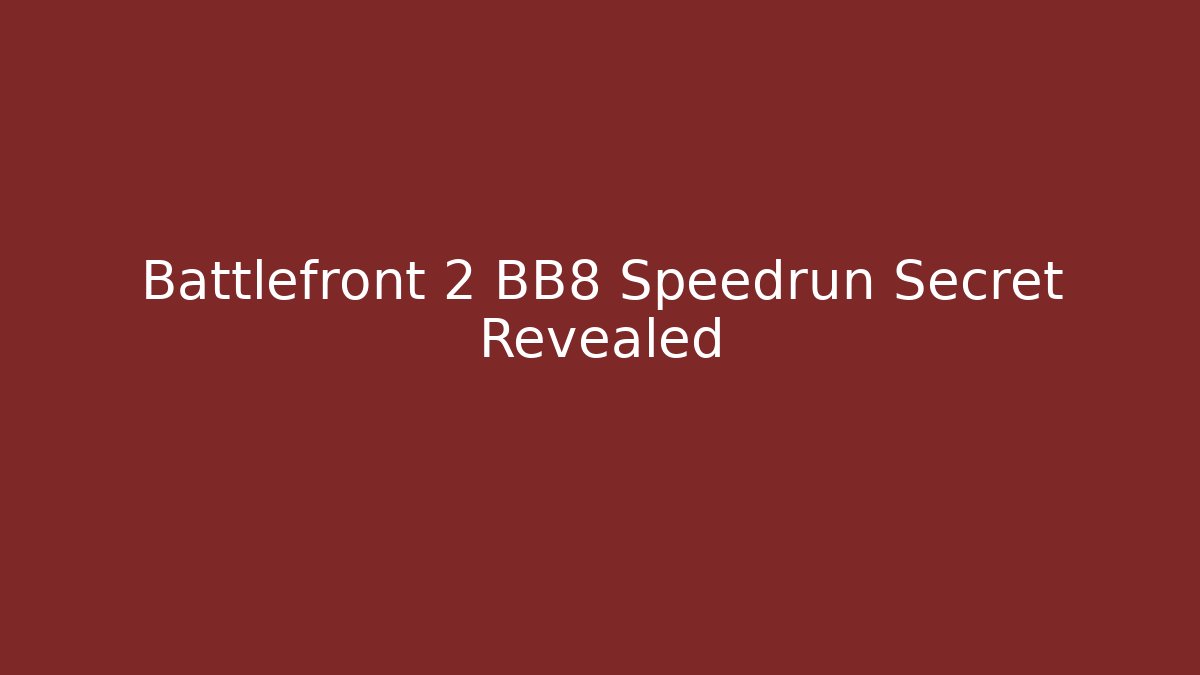 Battlefront 2 BB8 Speedrun Secret Revealed - Felix Cat Insurance