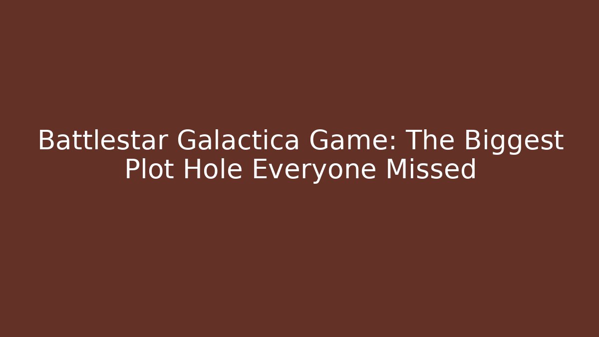 Battlestar Galactica Game: The Biggest Plot Hole Everyone Missed