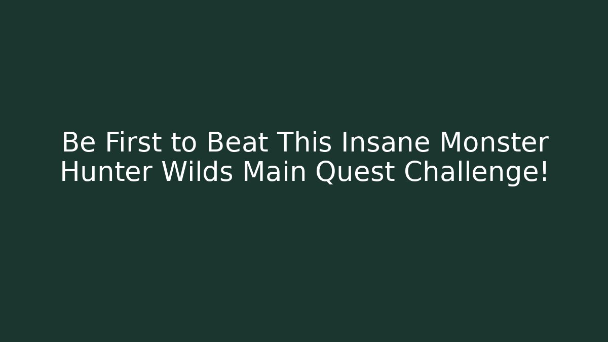 Be First to Beat This Insane Monster Hunter Wilds Main Quest Challenge!