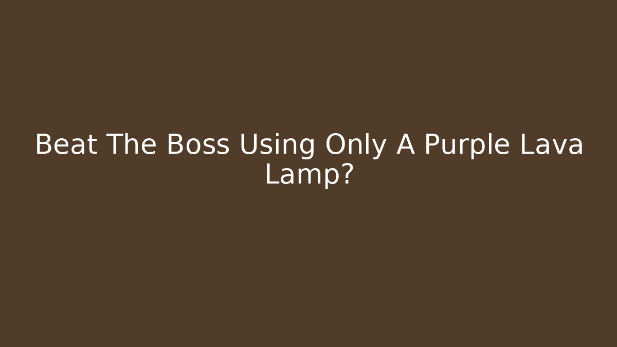 Beat The Boss Using Only A Purple Lava Lamp? - Felix Cat Insurance