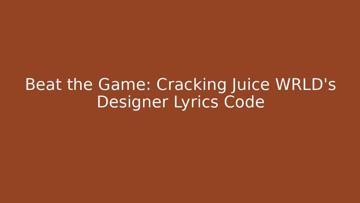 Beat the Game: Cracking Juice WRLD’s Designer Lyrics Code