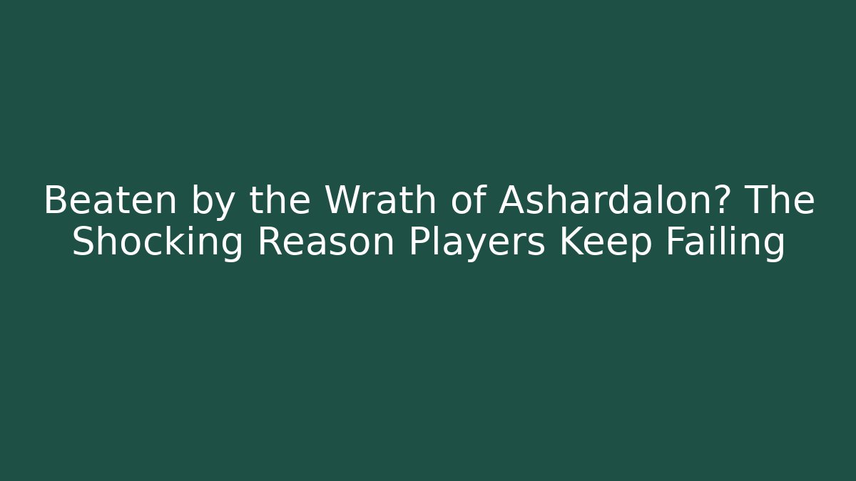 Beaten by the Wrath of Ashardalon? The Shocking Reason Players Keep Failing