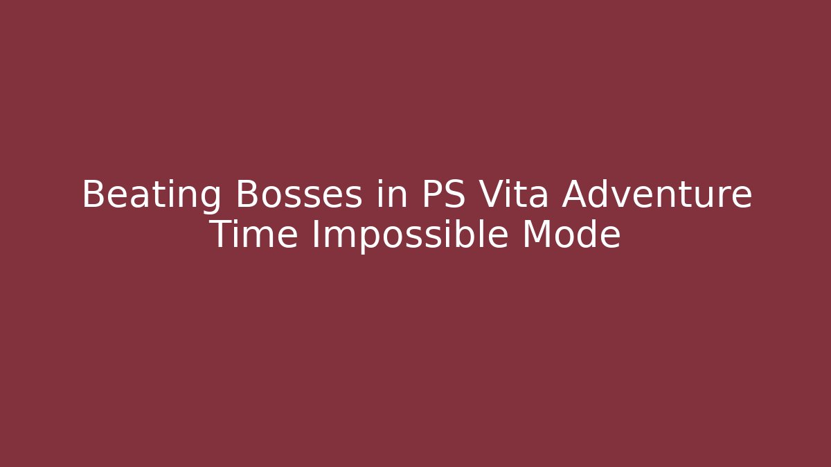 Beating Bosses in PS Vita Adventure Time Impossible Mode - Felix Cat Insurance