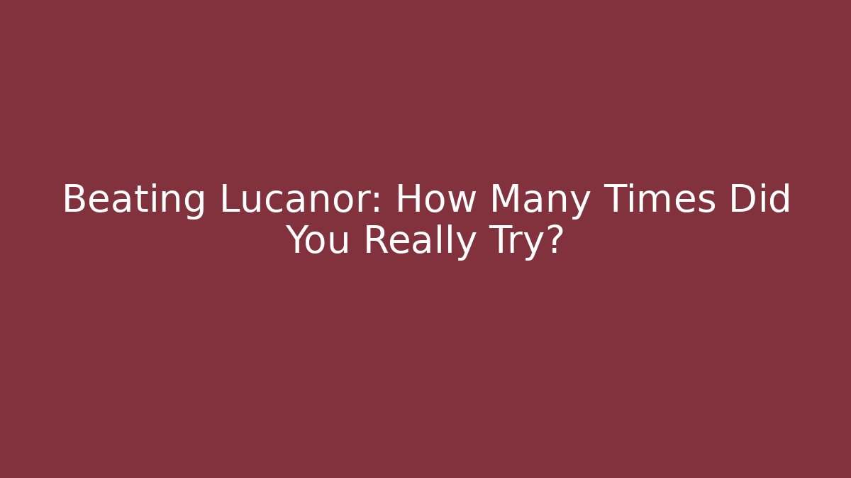 Beating Lucanor: How Many Times Did You Really Try?