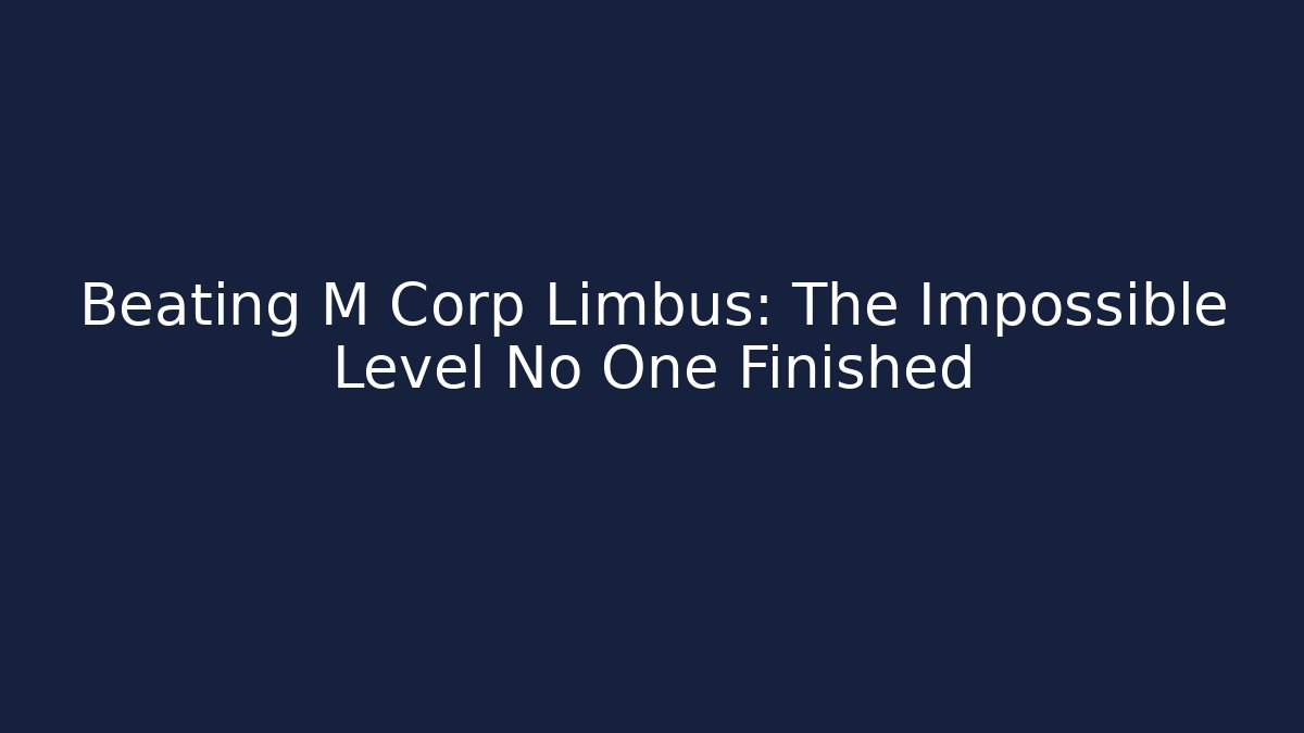 Beating M Corp Limbus: The Impossible Level No One Finished