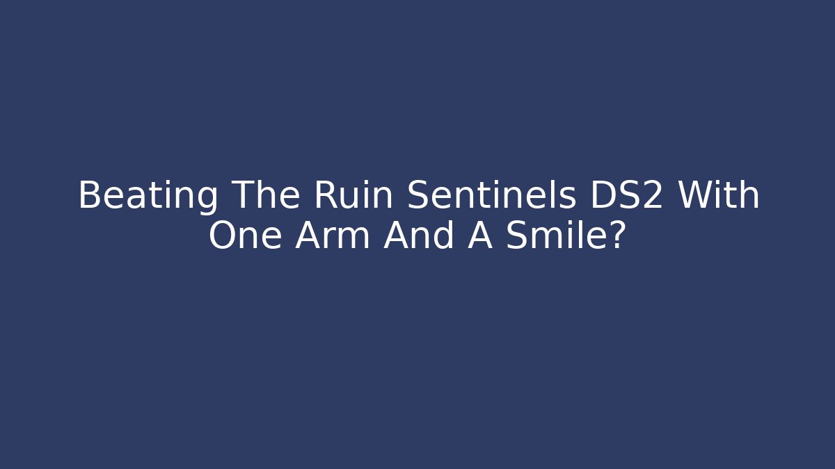 Beating The Ruin Sentinels DS2 With One Arm And A Smile?