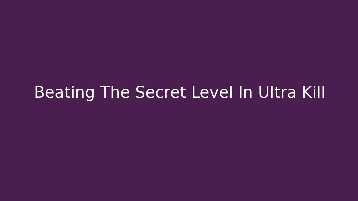 Beating The Secret Level In Ultra Kill - Felix Cat Insurance