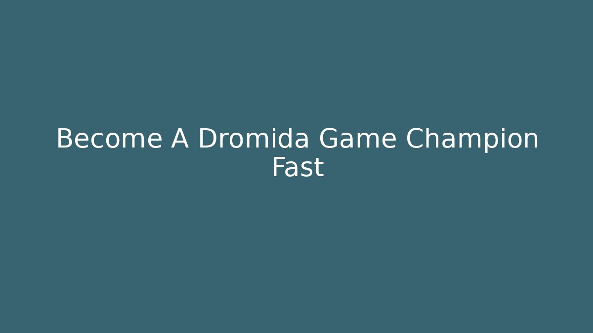 Become A Dromida Game Champion Fast - Felix Cat Insurance