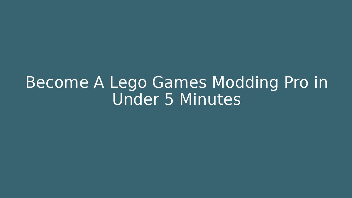 Become A Lego Games Modding Pro in Under 5 Minutes - Felix Cat Insurance