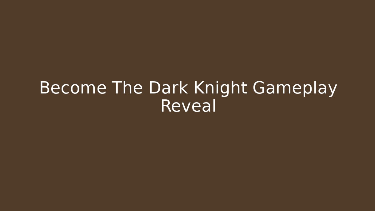 Become The Dark Knight Gameplay Reveal - Felix Cat Insurance