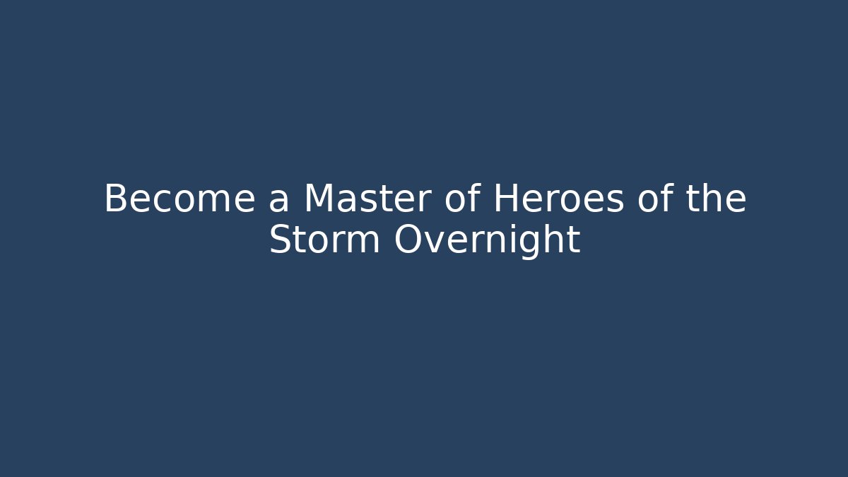 Become a Master of Heroes of the Storm Overnight - Felix Cat Insurance