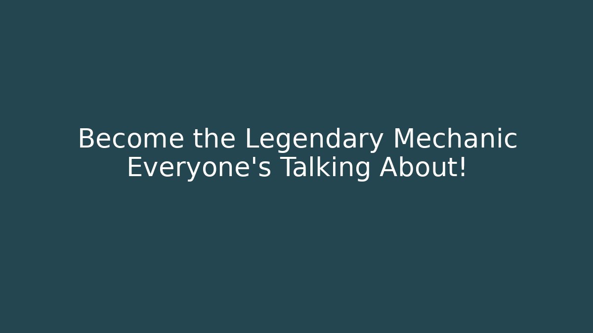 Become the Legendary Mechanic Everyone's Talking About! - Felix Cat Insurance