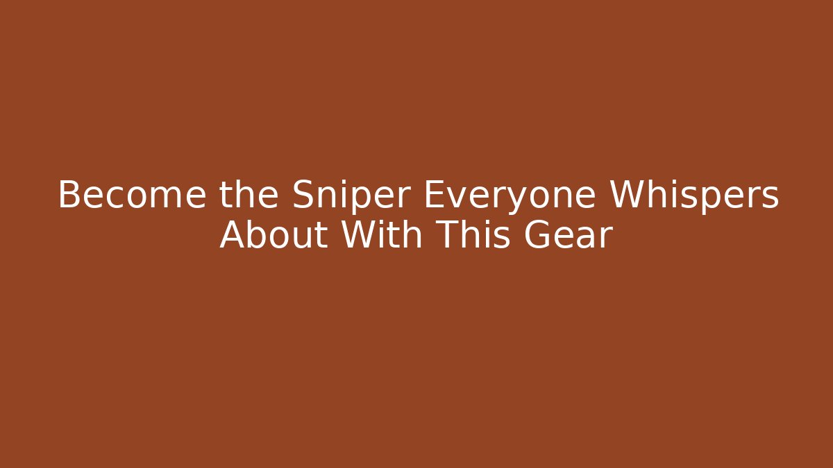 Become the Sniper Everyone Whispers About With This Gear - Felix Cat Insurance