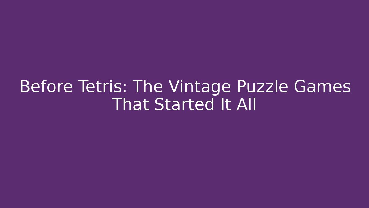 Before Tetris: The Vintage Puzzle Games That Started It All - Felix Cat Insurance