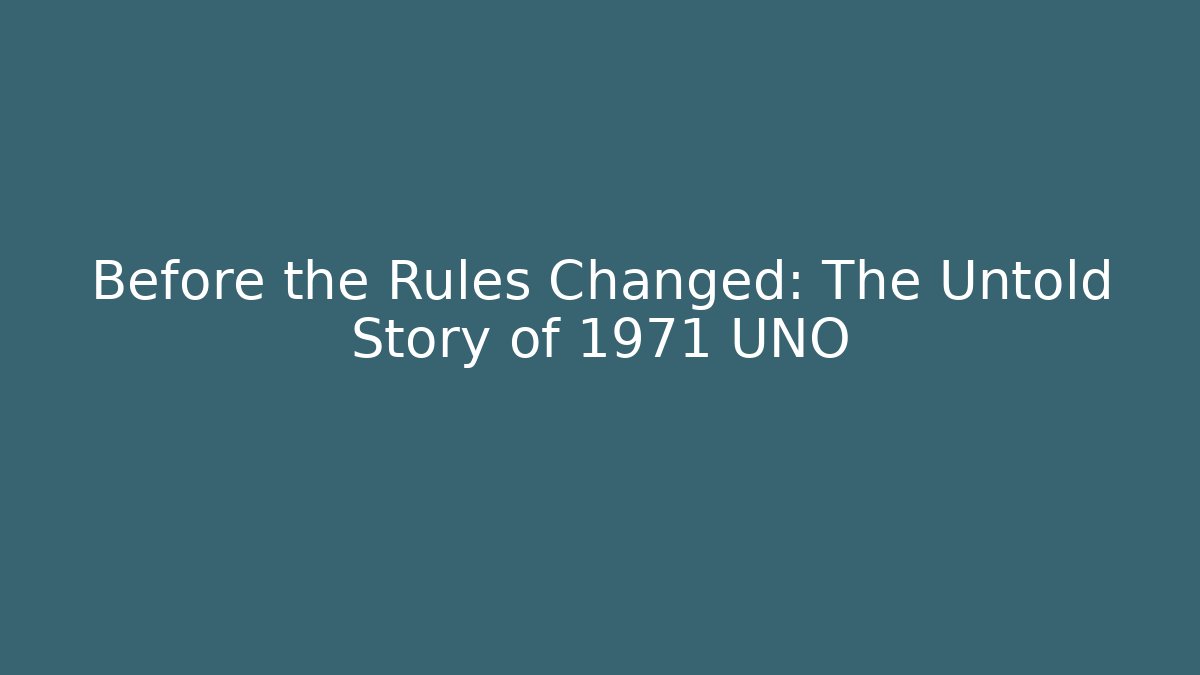 Before the Rules Changed: The Untold Story of 1971 UNO