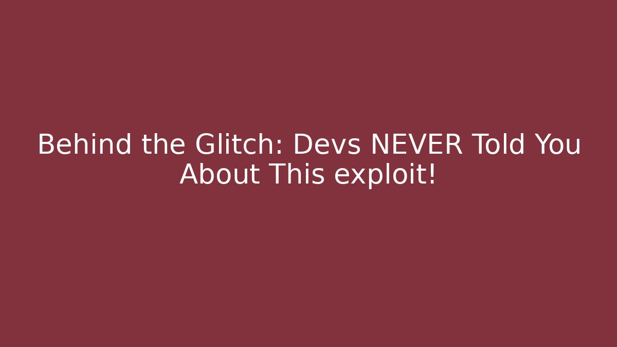 Behind the Glitch: Devs NEVER Told You About This exploit!