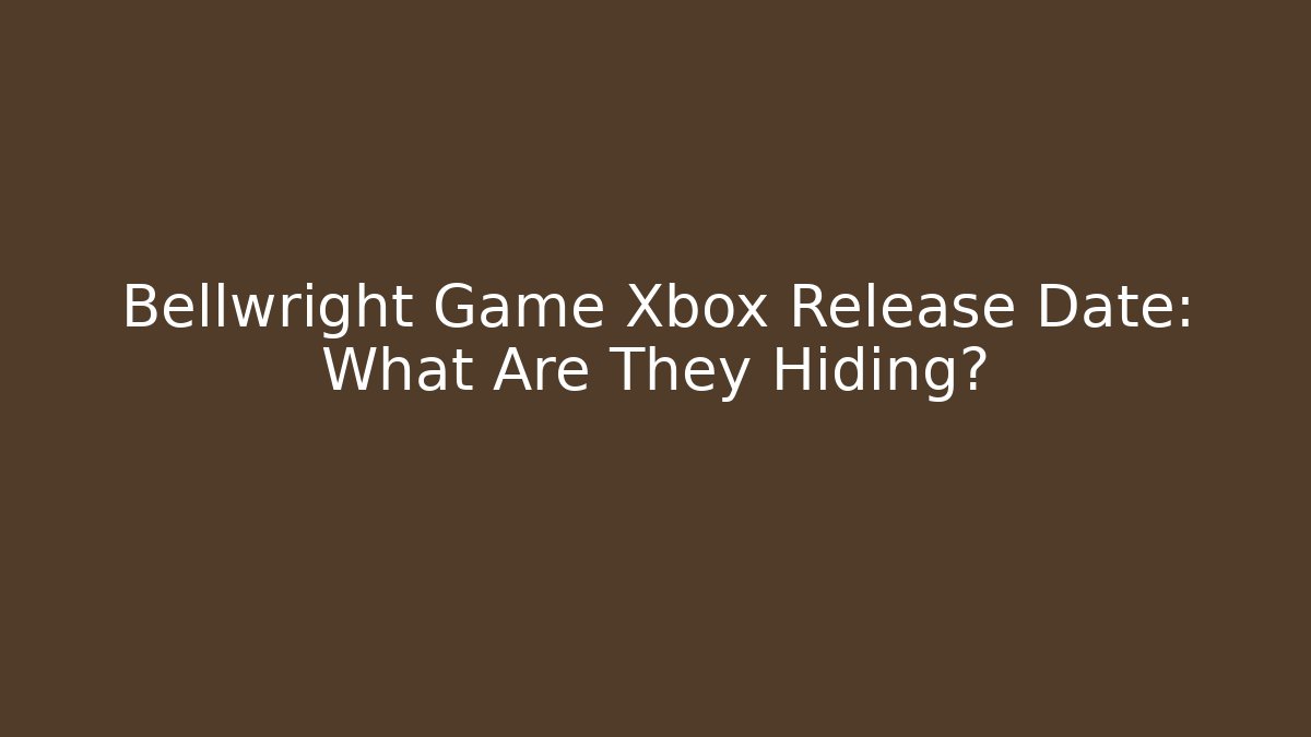 Bellwright Game Xbox Release Date: What Are They Hiding?