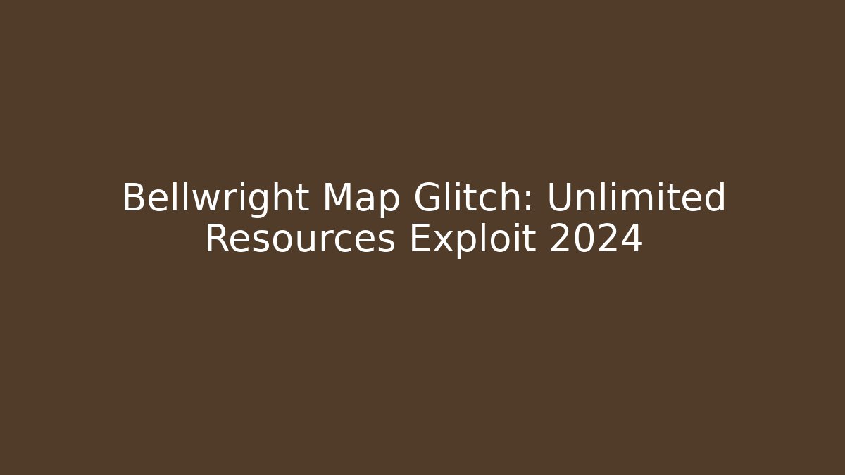 Bellwright Map Glitch: Unlimited Resources Exploit 2024