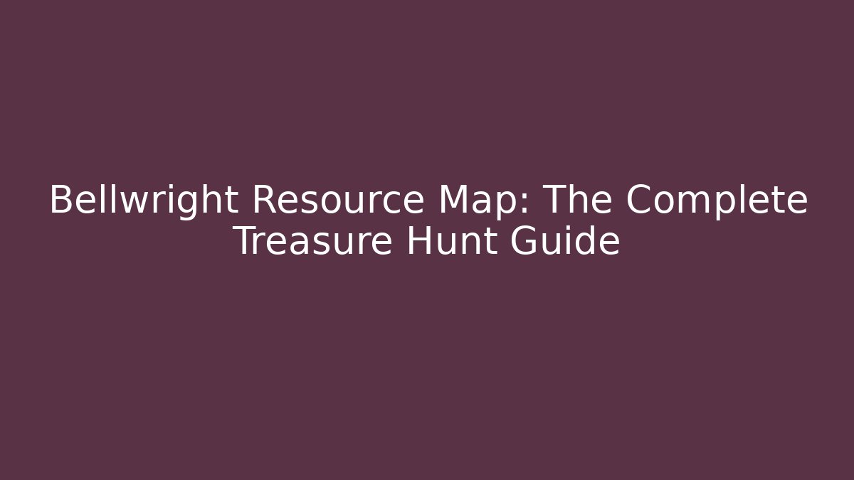 Bellwright Resource Map: The Complete Treasure Hunt Guide