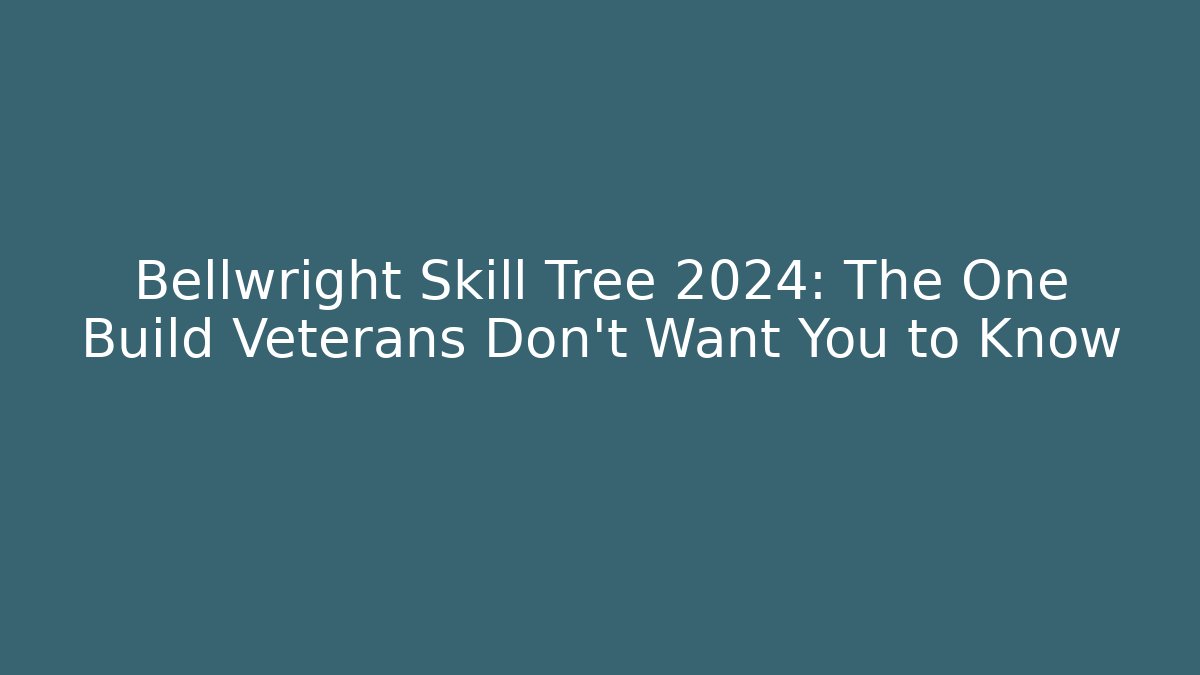 Bellwright Skill Tree 2024: The One Build Veterans Don’t Want You to Know
