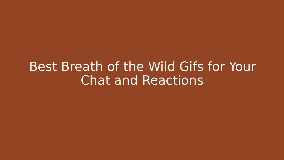 Best Breath of the Wild Gifs for Your Chat and Reactions