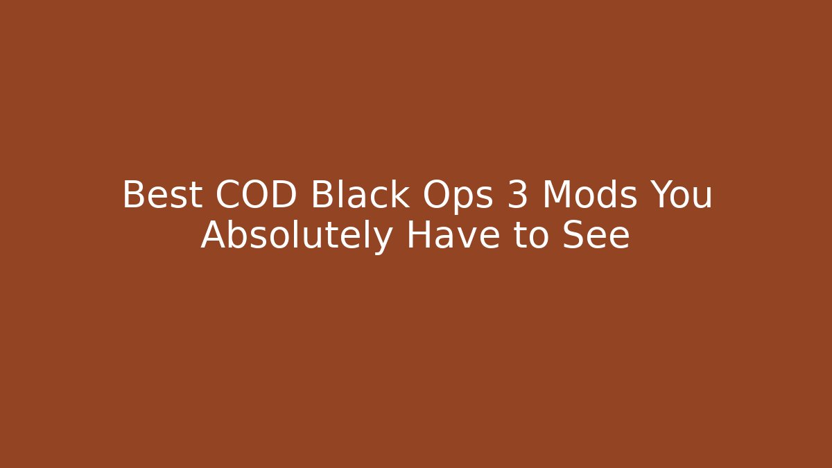 Best COD Black Ops 3 Mods You Absolutely Have to See - Felix Cat Insurance