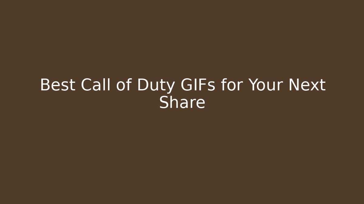 Best Call of Duty GIFs for Your Next Share