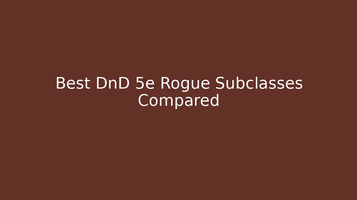 Best DnD 5e Rogue Subclasses Compared