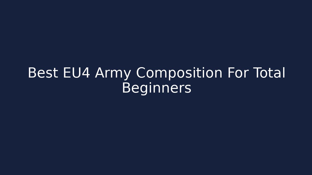 Best EU4 Army Composition For Total Beginners - Felix Cat Insurance