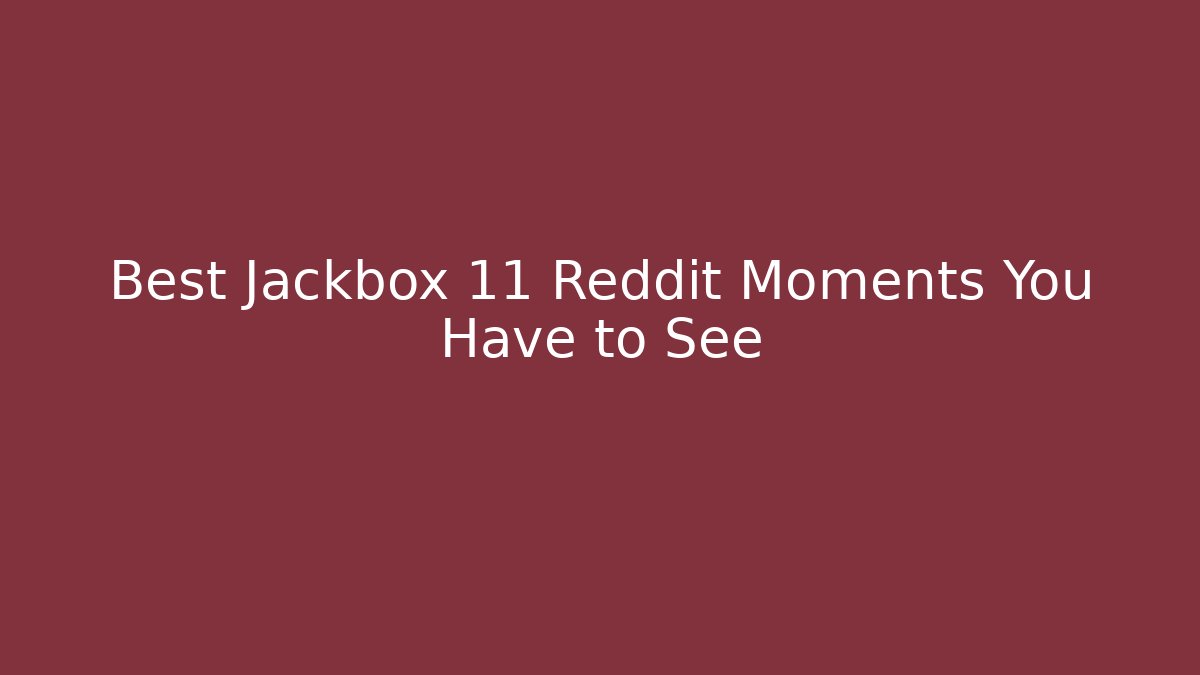 Best Jackbox 11 Reddit Moments You Have to See