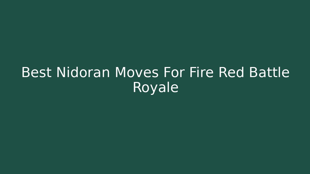 Best Nidoran Moves For Fire Red Battle Royale