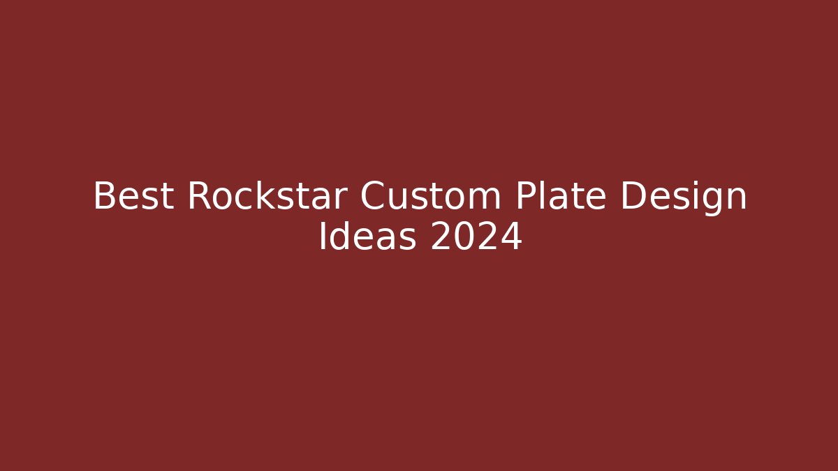 Best Rockstar Custom Plate Design Ideas 2024