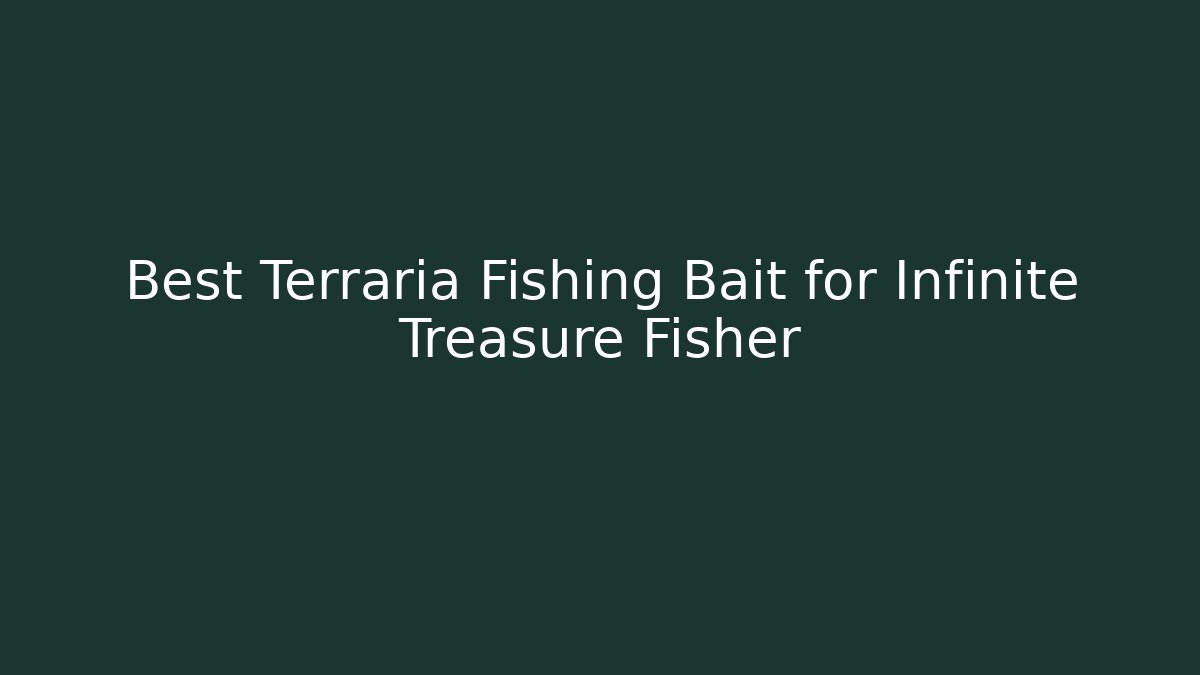 Best Terraria Fishing Bait for Infinite Treasure Fisher