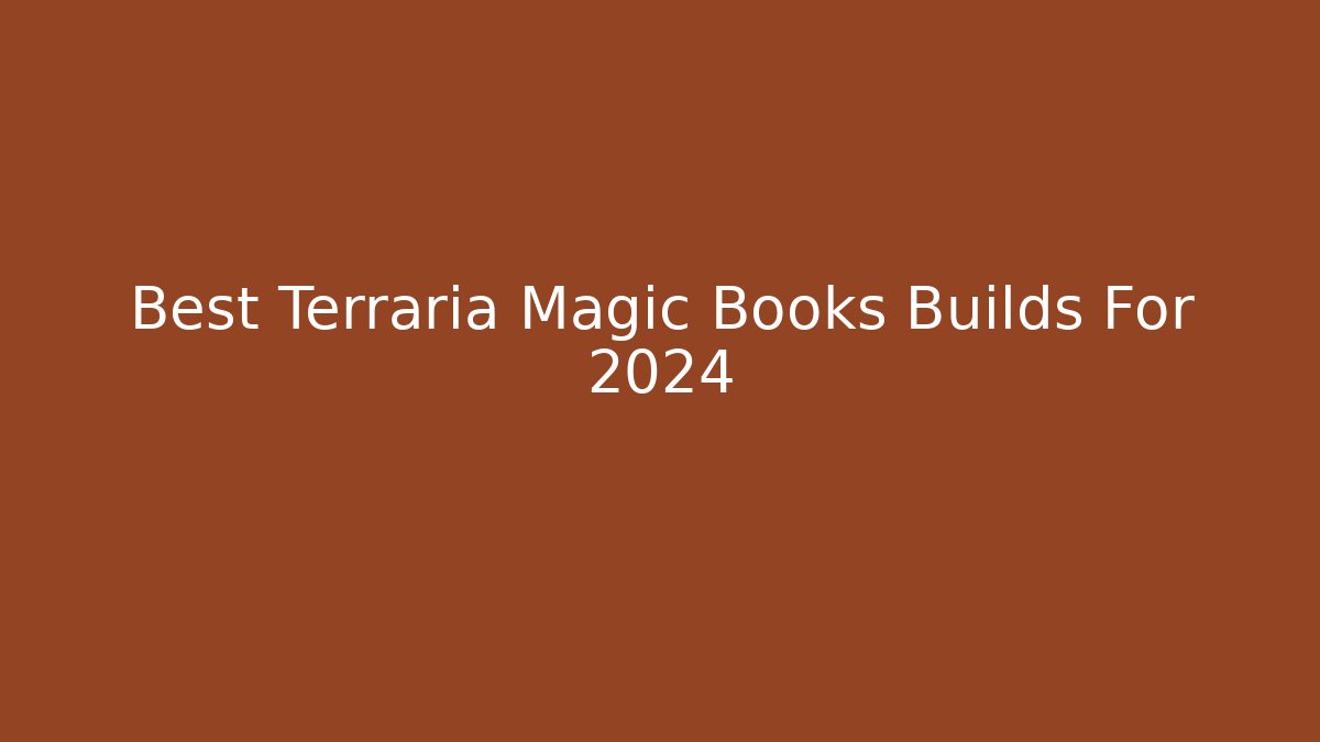 Best Terraria Magic Books Builds For 2024