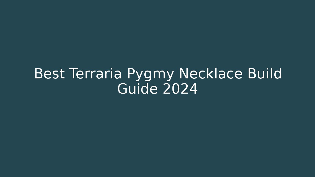 Best Terraria Pygmy Necklace Build Guide 2024