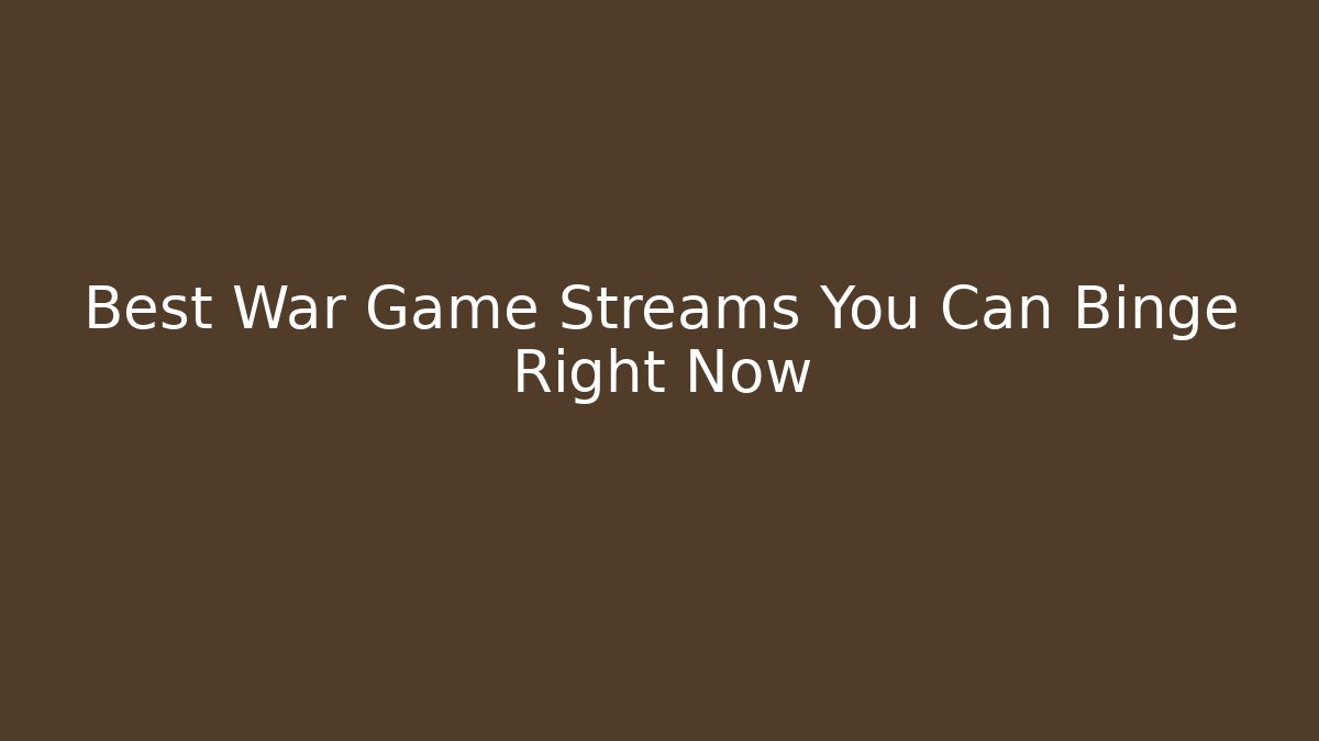 Best War Game Streams You Can Binge Right Now - Felix Cat Insurance