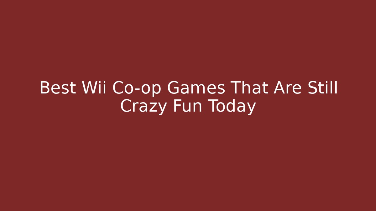 Best Wii Co-op Games That Are Still Crazy Fun Today