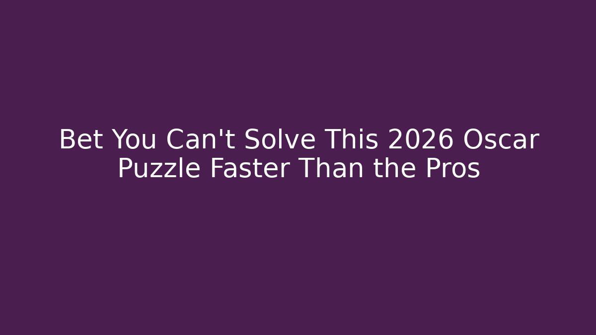 Bet You Can’t Solve This 2026 Oscar Puzzle Faster Than the Pros
