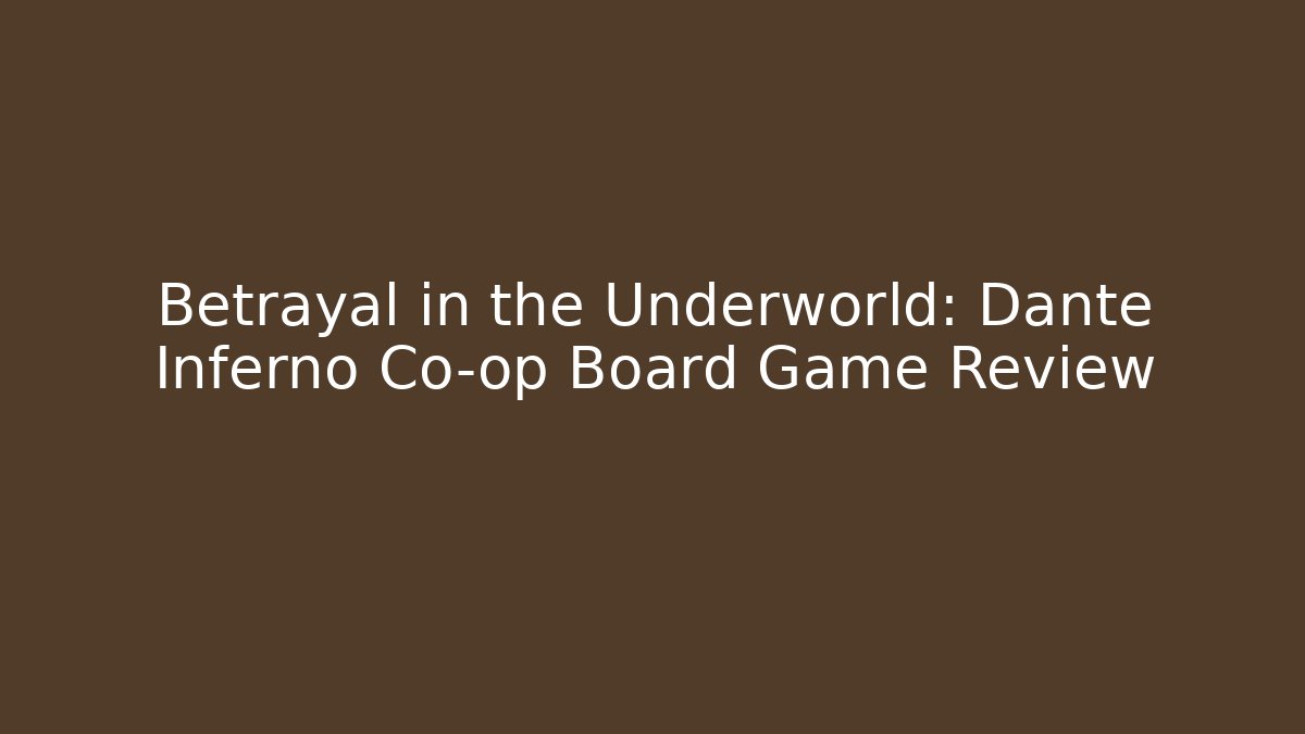 Betrayal in the Underworld: Dante Inferno Co-op Board Game Review