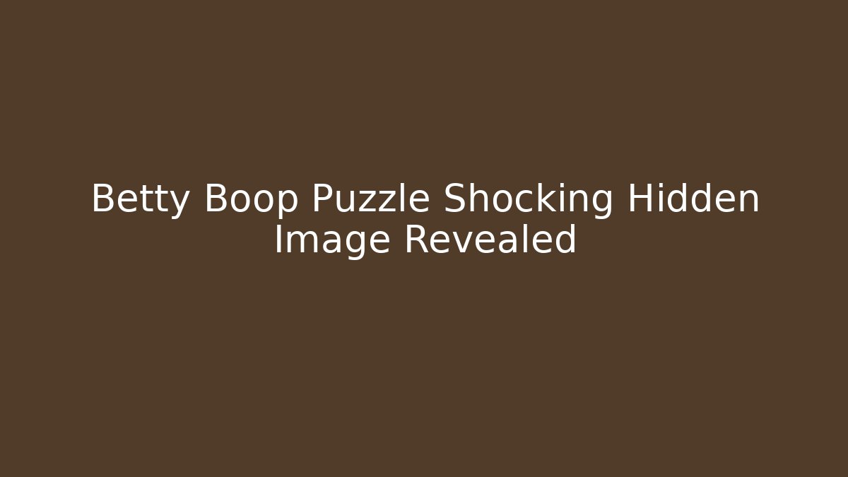 Betty Boop Puzzle Shocking Hidden Image Revealed - Felix Cat Insurance