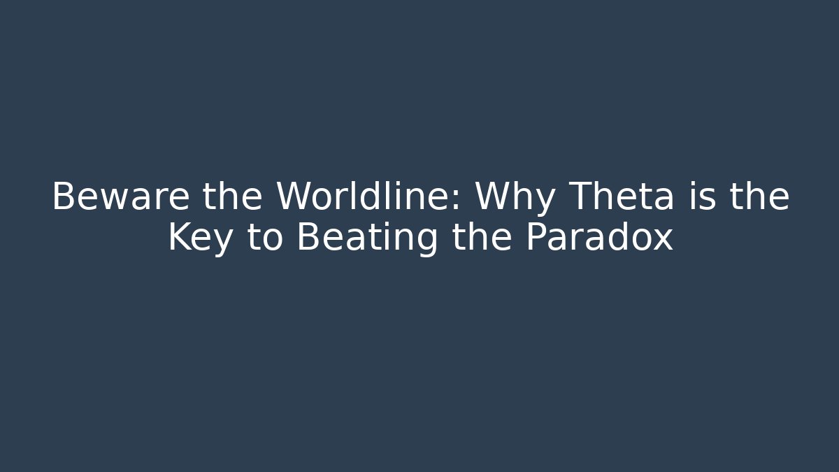Beware the Worldline: Why Theta is the Key to Beating the Paradox