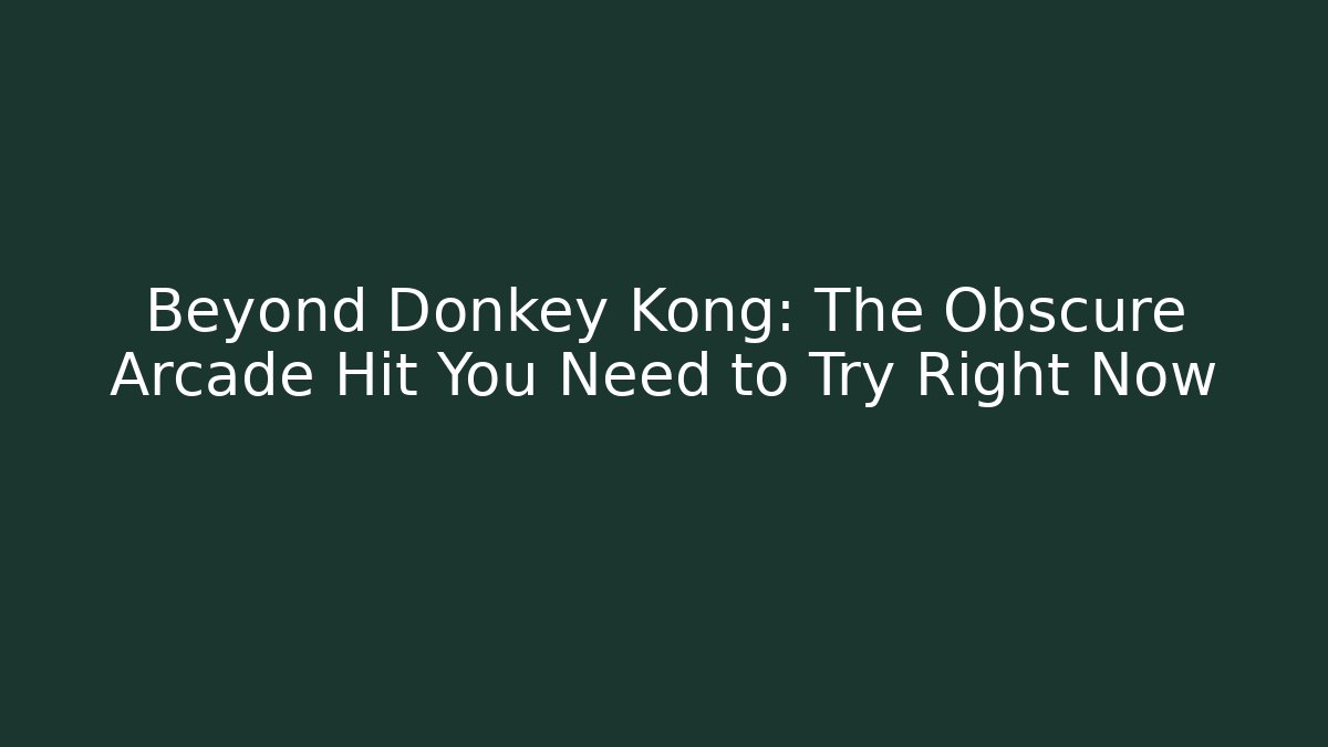 Beyond Donkey Kong: The Obscure Arcade Hit You Need to Try Right Now